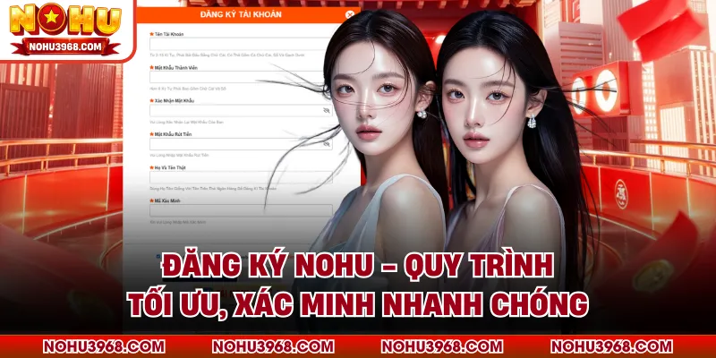 Đăng Ký NOHU - Quy Trình Tối Ưu, Xác Minh Nhanh Chóng