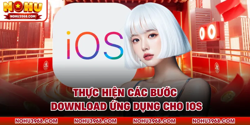 Thực hiện các bước download ứng dụng cho IOS